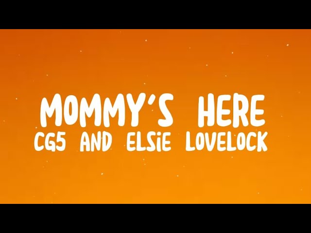 CG5 – Mommy's Here Lyrics