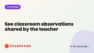 How to see classroom observations shared by the teacher | Pearspark in 60 seconds