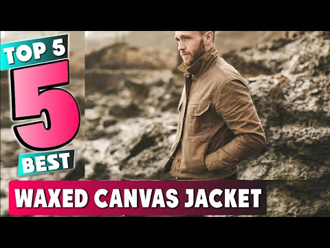 Best Waxed Canvas Jacket In 2021 - Top 5 New Waxed Canvas Jackets Review