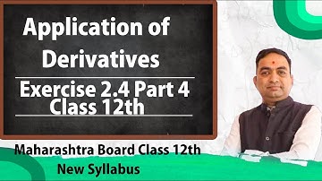 Application of Derivative Exercise 2.4 Class 12th Part 4