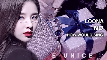 how would LOONA sing - NO by CLC