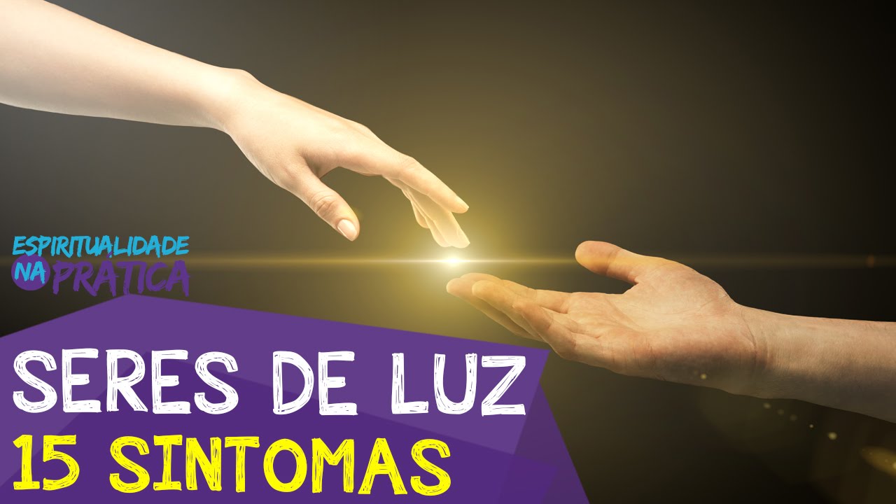 SERES DE LUZ 15 Sintomas Espiritualidade na Prática 123 YouTube