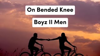 On Bended Knee - Boyz II Men || Lirik