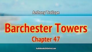 Barchester Towers Audiobook Chapter 47 with subtitles