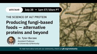 Dr. Tyler Barzee: Producing fungi-based foods -- alternative proteins and beyond