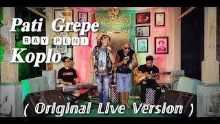 RAY PENI - PATI GREPE KOPLO ( Original Live  )