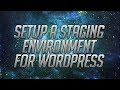 How To Setup A Staging Environment For Wordpress