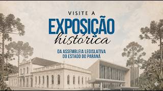 Exposição histórica da Assembleia Legislativa do Paraná