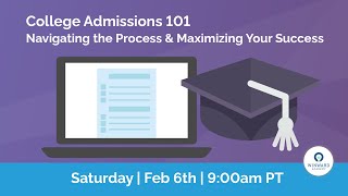 College Admissions 101 - Navigating the Process & Maximizing Your Success