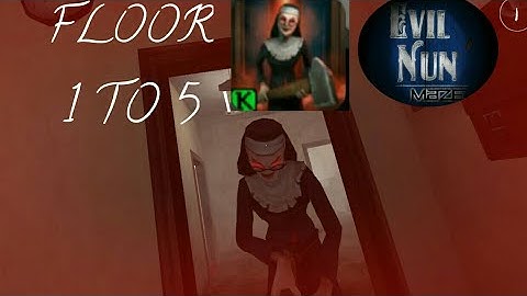 EVIL NUN MAZE FULL GAMEPLAY | FLOOR 1 TO 5 | PRACTICE MODE