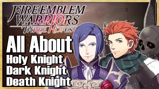 All About Holy / Dark / Death Knight (FULL Class Guides) - Fire Emblem Warriors: Three Hopes