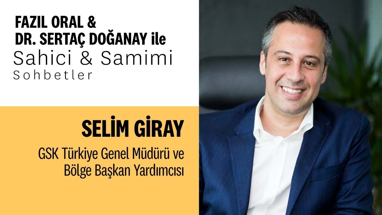 Sahici & Samimi Sohbetler: Selim Giray, GSK Türkiye - YouTube