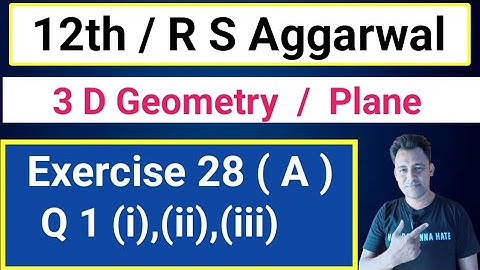 12th / Ex 28 A / Q 1 / R S Aggarwal / 3 D Geometry / Plane