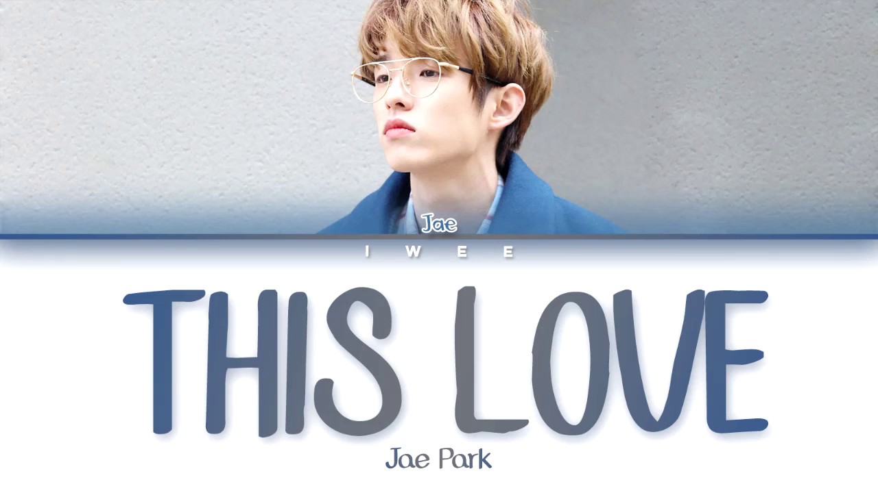 Watch Jae Park (박제형) - This Love (Cover) (Eng) Color Coded Lyrics/한국어 가사 on YouTube Watch Jae Park (박제형) - This Love (Cover) (Eng) Color Coded Lyrics/한국어 가사 on YouTube