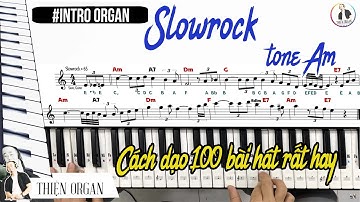 Cách dạo Intro 100 bài hát vòng hợp âm SLOWROCK (Tone Am) || THIỆN ORGAN