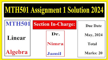 MTH501 Assignment 1 Solution 2024 |  Dr. Nimra Jamil