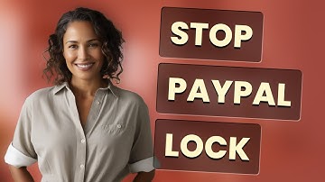How Do I Stop My PayPal Account from Getting Locked?