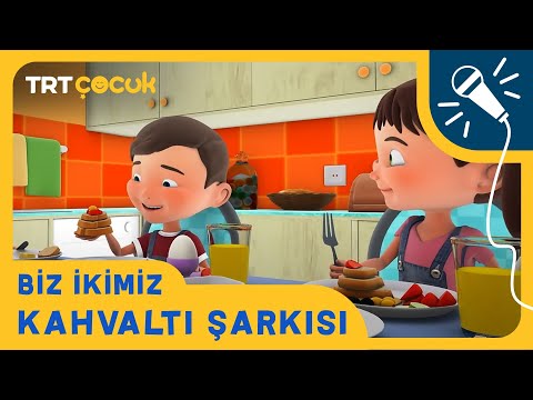 Biz İkimiz | Kahvaltı Şarkısı