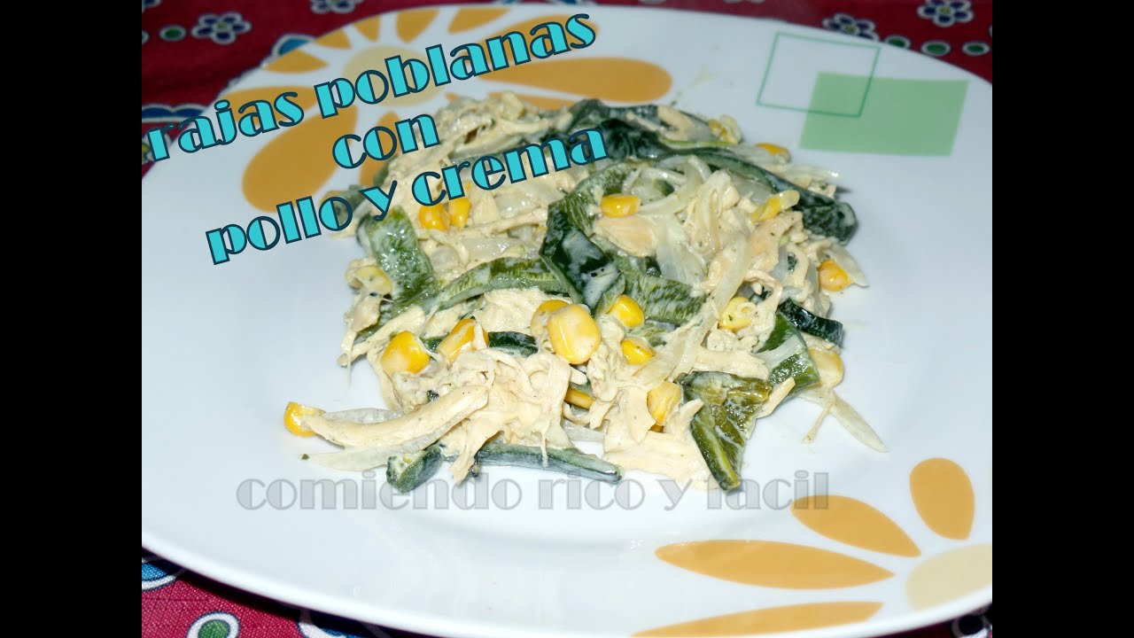 RAJAS POBLANAS CON POLLO Y CREMA-COMIDA MEXICANA-COMIENDO RICO Y FACIL ...