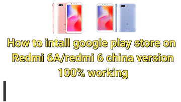 Install google play store on Redmi 6A china version 100% working link in description.