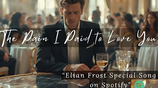The Pain I Paid to Love You — Elian Frost Style