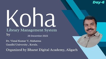 Day 6 One Week Training Program on Koha Library Management System By Dr. Vimal Kumar V