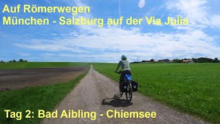 Radreise auf der Via Julia - Tag2: Bad Aibling - Chiemsee