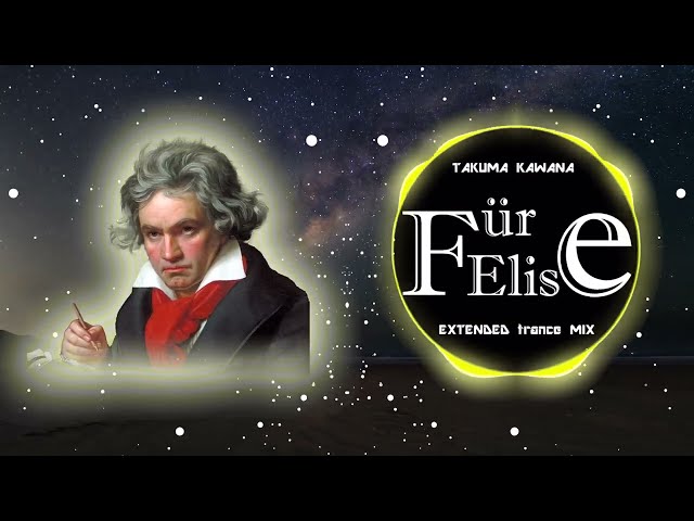 Für Elise(エリーゼのために)/ Beethoven (TAKUMA KAWANA EXTENDED trance MIX)(担当:動画編集)