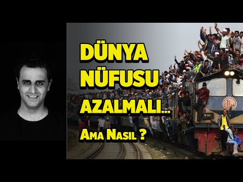 Dünya Nüfusu Azalmalı Ama Nasıl?