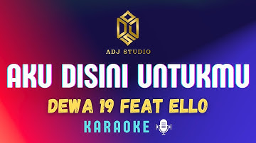 Dewa 19 ft Ello - Aku Disini Untukmu | KARAOKE 
