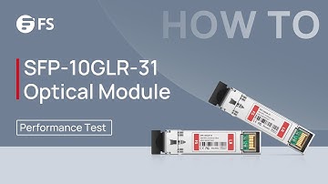 SFP-10GLR-31 10G Transceiver Performance Test | FS