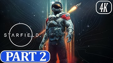 STARFIELD Walkthrough GAMEPLAY Part 2 (FULL GAME) (4K 60fps PC) ULTRA No Commentary