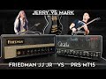 Friedman JJ JR vs PRS MT15! Which Amp ROCKS More?