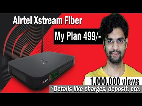 Airtel Xstream Fiber | Airtel Fiber Broadband Installation | Airtel Fiber 499 Plan | All the Details