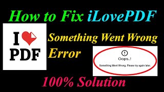How to Fix iLovePDF  Oops - Something Went Wrong Error in Android & Ios - Please Try Again Later