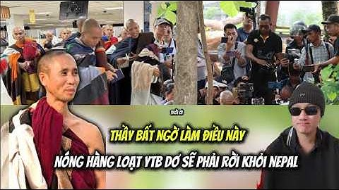 Thầy Bất Ngờ Làm Điều Này . Hàng Loạt Ytb dơ sẽ phải Rời Khỏi Nepal