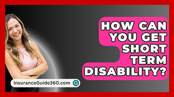 How Can You Get Short Term Disability? -  InsuranceGuide360.com