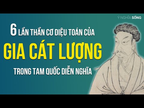 6 lần thần cơ diệu toán tiêu biểu của Gia Cát Lượng trong Tam Quốc Diễn Nghĩa