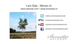 Video thumbnail of "I am Oak - Woven In"