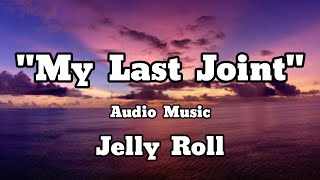 Jelly Roll - My Last Joint (Audio Music) #audiomclibrary