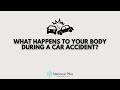 What Happens to Your Body During a Car Accident?