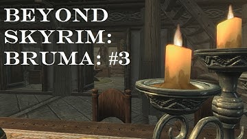 BEYOND SKYRIM: BRUMA - #3