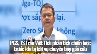 PGS, TS Trần Việt Thái phân tích chiến lượctrước khi bị bắt