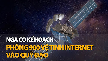Nga có kế hoạch phóng 900 vệ tinh Internet vào quỹ đạo | VTV4
