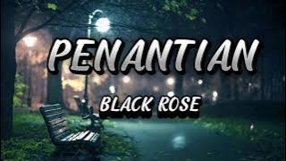 BLACK ROSE - PENANTIAN [LYRIC/LIRIK]