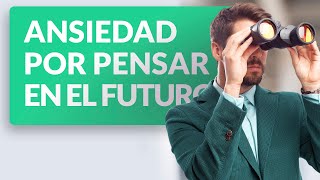 Ansiedad por pensar en el futuro