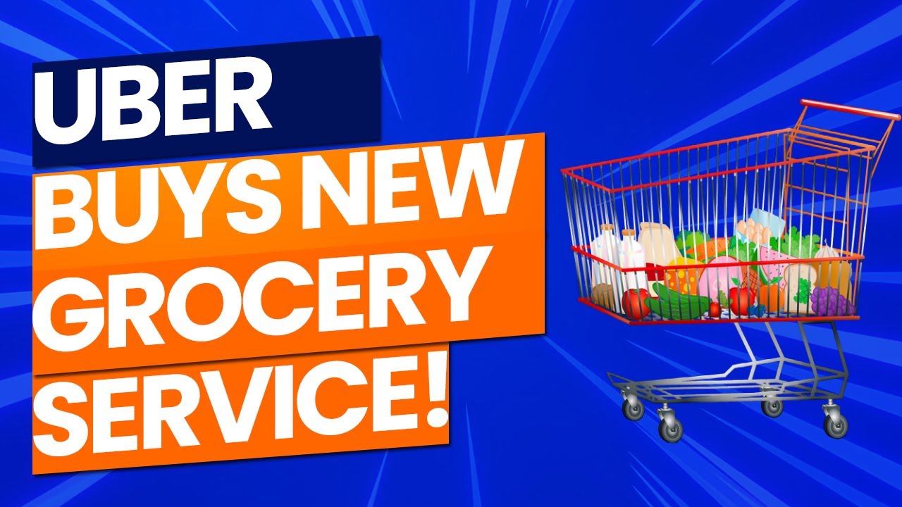 Uber Buys All Of New Grocery Service! YouTube