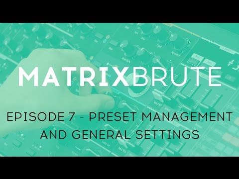 MatrixBrute Introduction Tutorial: Episode 7 - The Preset Management and General Settings