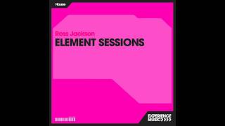 (Experience House) Ross Jackson - Element Sessions Ep 116 - April 2026