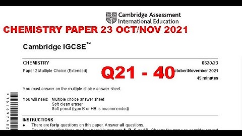 IGCSE Chemistry Paper 23 Question 21-40 (0620/22/O/N/21) FULL EXPLANATION